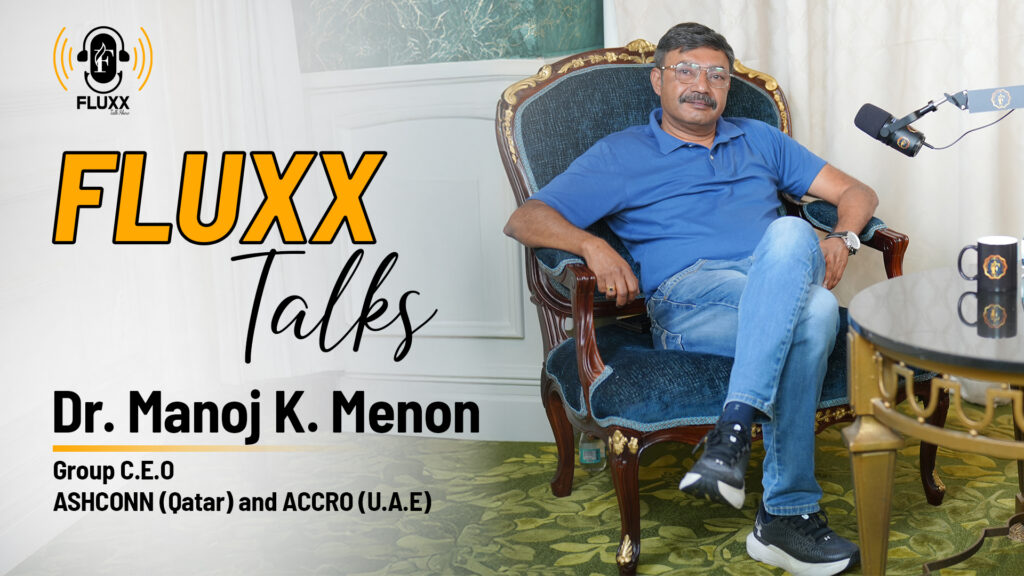 Fluxx Talks with Dr. Manoj K. Menon